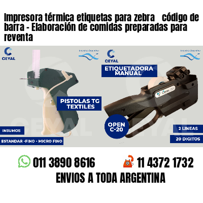 Impresora térmica etiquetas para zebra  código de barra - Elaboración de comidas preparadas para reventa